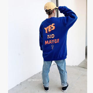 [SWEATSHIRT] YES, NO, MAYBE