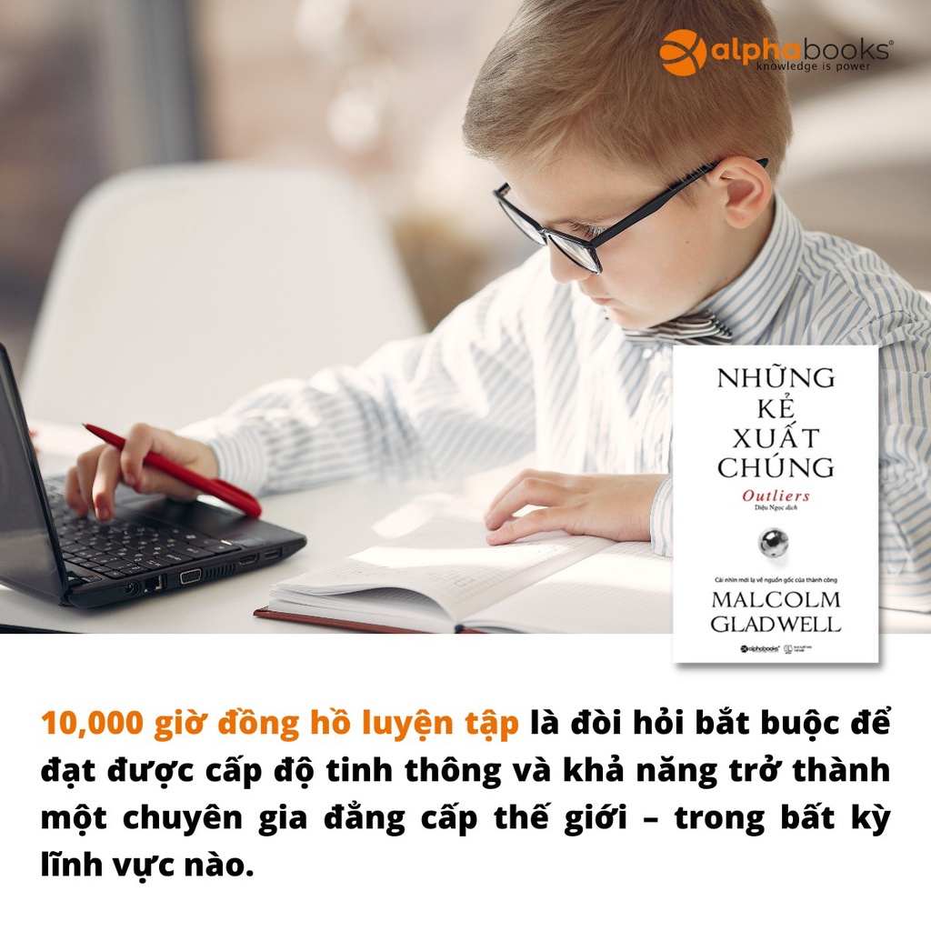 Sách > Những Kẻ Xuất Chúng - Cái Nhìn Mới Lạ Về Nguồn Gốc Thành Công > Malcolm Gladwell
