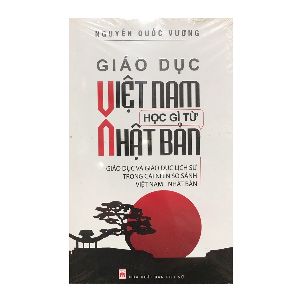 Sách - Giáo Dục Việt Nam Học Gì Từ Nhật Bản ( NXB Phụ nữ )