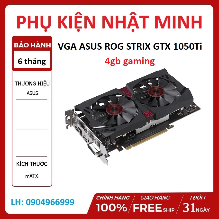 [hàng đẹp nguyên] VGA ASUS ROG STRIX GTX 1050 Ti 4gb GAMING bảo hành 6 tháng 1 đổi 1 trong 15 ngày