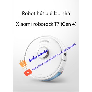 Robot hút bụi lau nhà xiaomi roborock Gen 4 T7 bản nội địa 2020