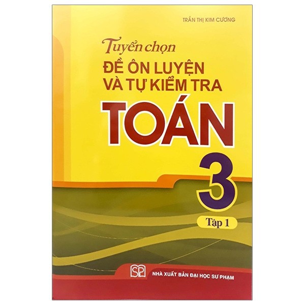 Sách - Tuyển Chọn Đề Ôn Luyện Và Tự Kiểm Tra Toán 3 ( Bộ 2 Tập)