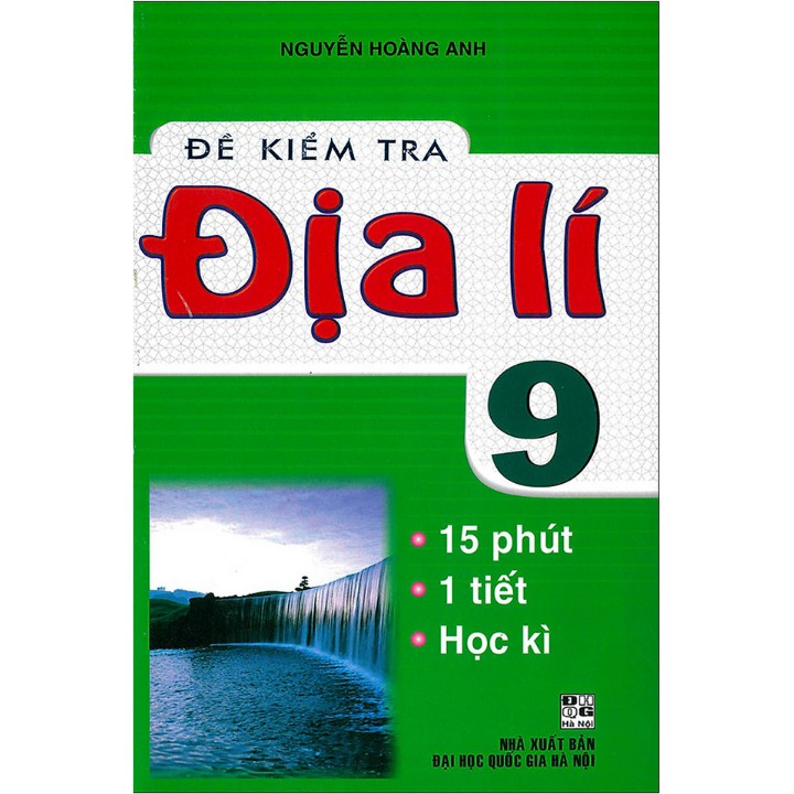 Sách - Đề Kiểm Tra Địa Lí 9 - 15 Phút - 1 Tiết - Học Kì