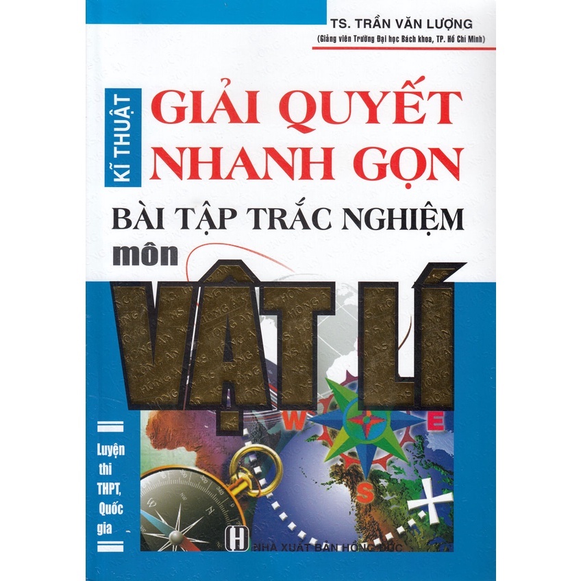 Sách - Kĩ Thuật Giải Quyết Nhanh Gọn Bài Tập Trắc Nghiệm Môn Vật Lí