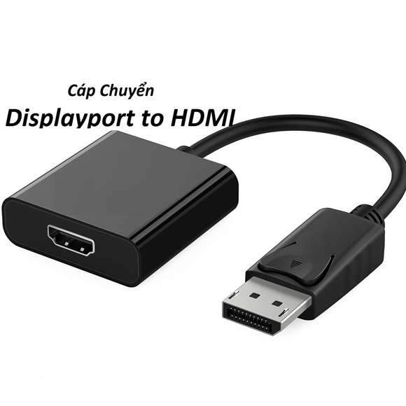 Cáp chuyển Display Port to HDMI - Chuyển từ Máy tính, Laptop qua Máy chiếu hoặc Tivi