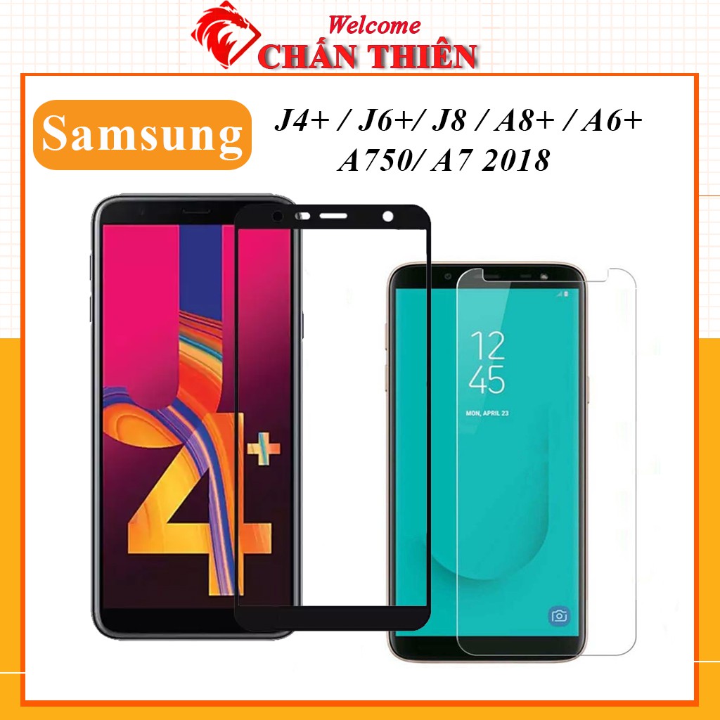 Kính cường lực samsung J4+ J6+ J8 A750 A7 2018 A6+ A8+ 2018 full màn 9D trong suốt tặng kèm khăn lau màn hình [FM]