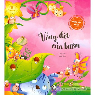 Bé Khám Phá Khoa Học Qua Truyện Đồng Thoại - Động Vật Bí Ẩn: Vòng Đời Của Bướm
