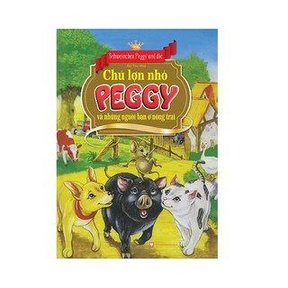Chú Lợn Nhỏ Peggy Và Những Người Bạn Ở Nông Trại