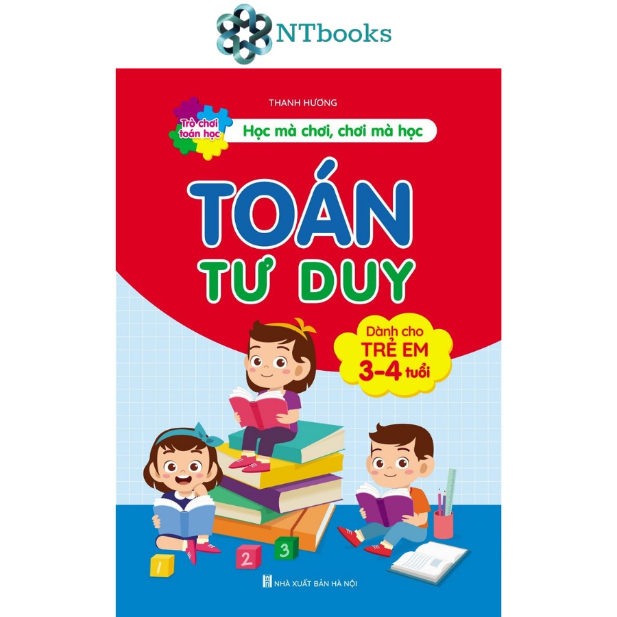 Sách Toán Tư Duy - Trò chơi toán học - Dành cho trẻ em từ 3-4 tuổi. Học mà chơi, chơi mà học