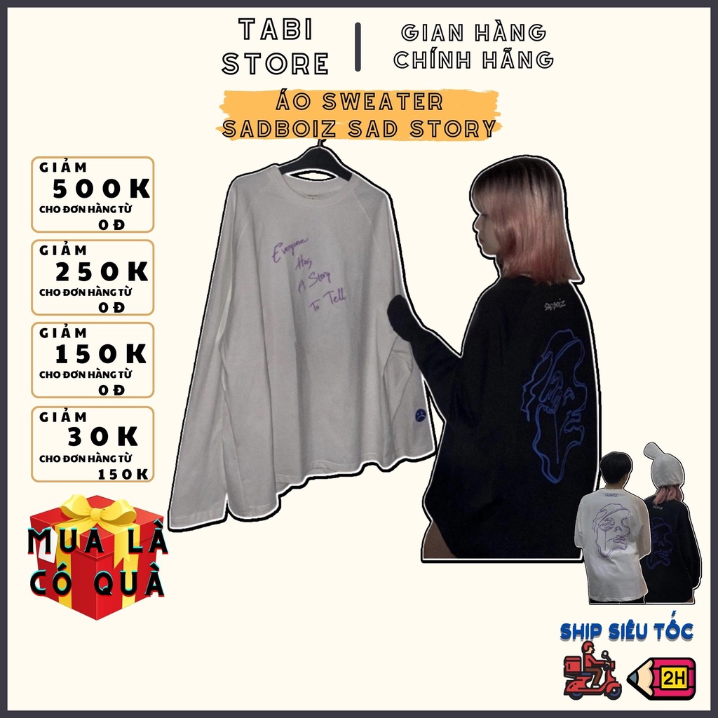 Áo sweater unisex 💖 𝑭𝑹𝑬𝑬𝑺𝑯𝑰𝑷 💖 Áo sweater dài tay dáng rộng thun cotton dưới 75kg TABI STORE - Sadboiz sad Story dài tay