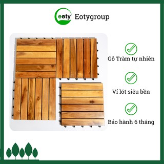 Lót sàn gỗ ban công, sàn nhà, nhà tắm, ngoài trời PU 30cmx30cm - vỉ gỗ lót sàn EOTYGROUP