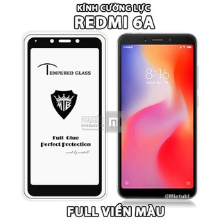 Kính Cường Lực 9H cho máy Xiaomi Redmi 6A full màn hình, viền màu