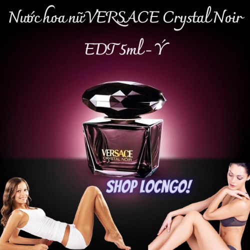 Nước hoa nữ VERSACE Crystal Noir EDT 5ml - Ý by Shop LocNgo