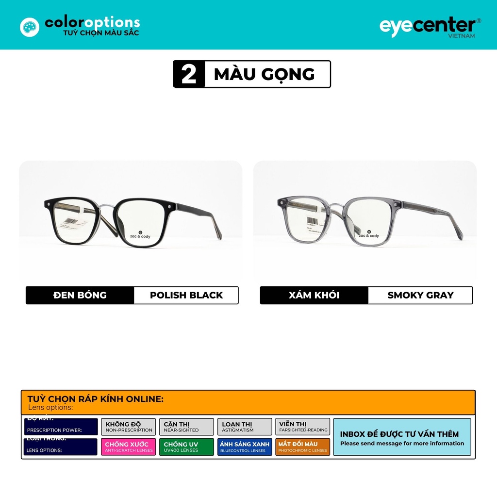 Gọng kính cận nam nữ chính hãng ZAC &amp; CODY A64-S lõi thép chống gãy nhập khẩu by Eye Center Vietnam