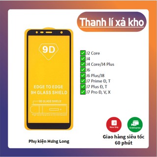 [Thanh lý xả kho] Kính Cường Lực Full Màn 9D Samsung J Series J2/J4/J4 Plus/J6/J6Plus/J7Prime/J7Pro/J7Plus/J8...