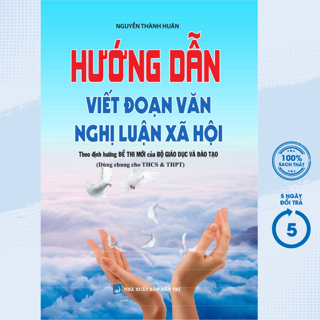 Sách Tham Khảo - Hướng Dẫn Viết Đoạn Văn Nghị Luận Xã Hội (Nguyễn Thành Huân) (Theo Định Hướng Đề Mới Của Bộ GĐ-ĐT) - KV