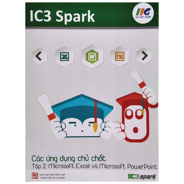 Sách IC3 Spark - Các Ứng Dụng Chủ Chốt - Tập 2: Microsoft Excel Và Microsoft PowerPoint