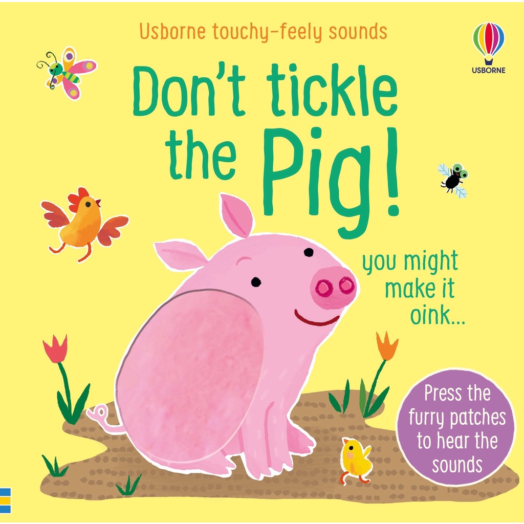 Sách Usborne - Don’t Tickle the Pig Touchy Feely Sound Book - Sách tiếng anh có âm thanh động vật cho bé