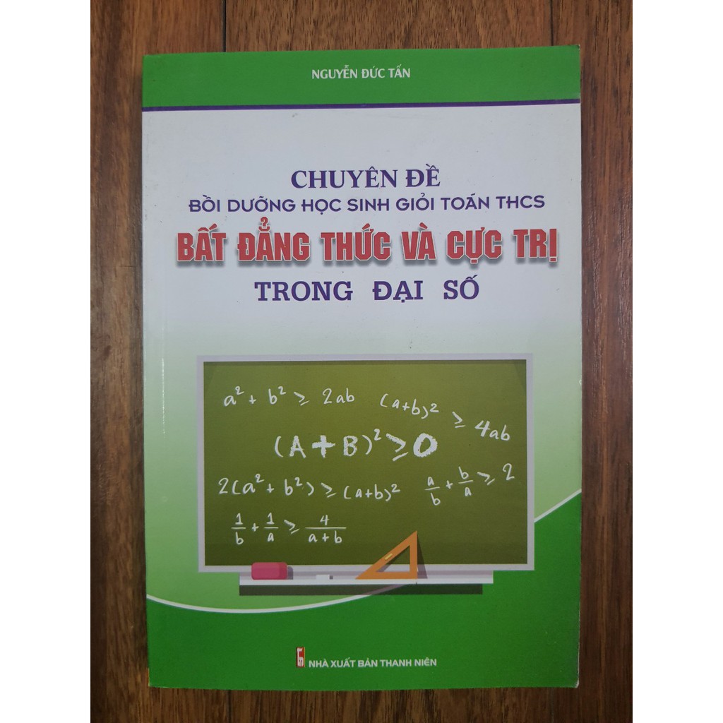 Sách - Chuyên đề bồi dưỡng Học Sinh Giỏi Toán THCS Bất Đẳng Thức Và Cực Trị trong Đại Số