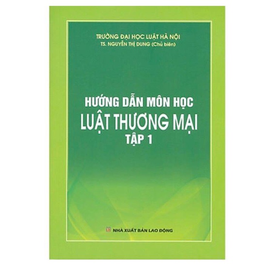 Hướng Dẫn Môn Học Luật Thương Mại - Tập 1