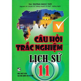 Sách câu hỏi trắc nghiệm lịch sử 11