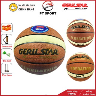 Bóng rổ GERU STAR Federation số 6,7 hàng CHÍNH HÃNG - Banh bóng rổ thi đấu chính thức Liên Đoàn Bóng Rổ Việt Nam