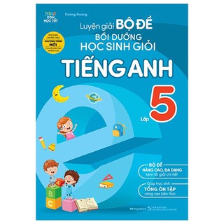 Sách Luyện giải bộ đề bồi dưỡng học sinh giỏi Tiếng Anh lớp 5