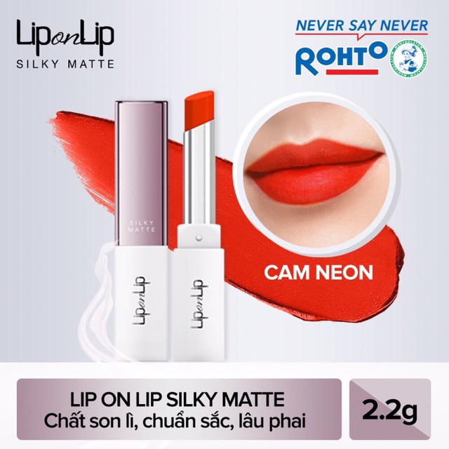 Son lỳ đẹp không vỏ Lip On Lip Silky matte 2.2g đủ màu: đỏ anh đào, đỏ cam, hồng cam, hồng tím, cam neon