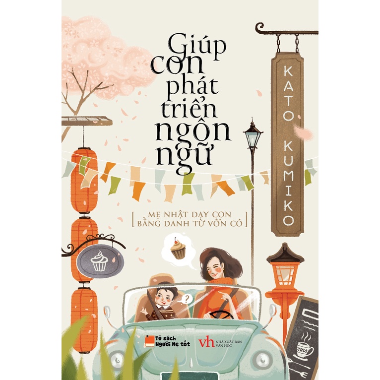 Sách - Giúp Con Phát Triển Ngôn Ngữ ( Mẹ Nhật dạy con bằng dnah từ vốn có )