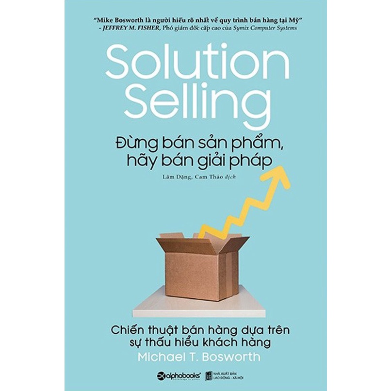 Sách - Đừng Bán Sản Phẩm, Hãy Bán Giải Pháp - Solution Selling