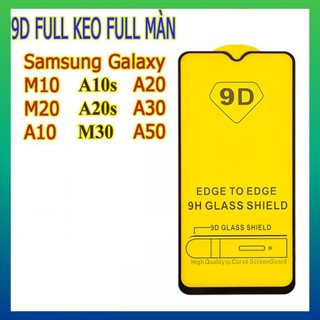 Kính Cường Lực 9D Full keo , Full màn hình Cho Samsung A10 , A20 , M10 , M20 , M30 , A30 , A50