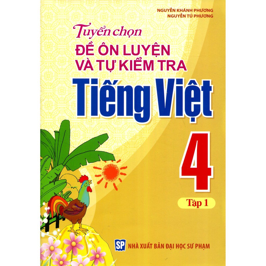 Sách: Tuyển Chọn Đề Ôn Luyện Và Tự Kiểm Tra Tiếng Viêt 4 - Tập 1 - TSTH