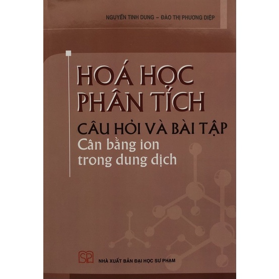 Sách - Hoá phân tích câu hỏi và bài tập: Cân bằng ion trong dung dịch