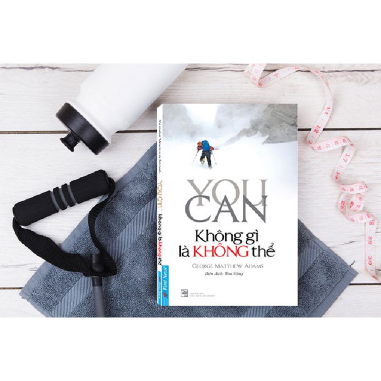 Sách - You Can - Không Gì Là Không Thể  - First News