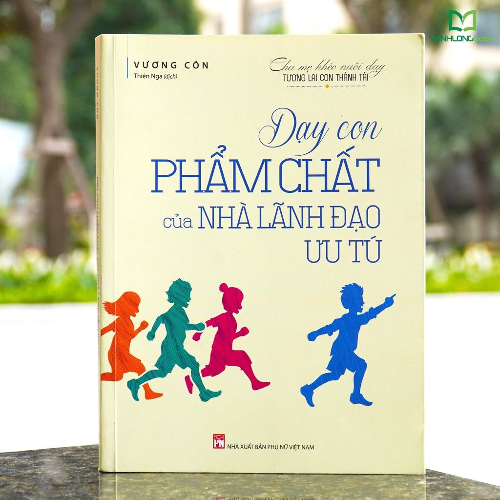 Sách - Dạy Con Phẩm Chất Của Nhà Lãnh Đạo Ưu Tú