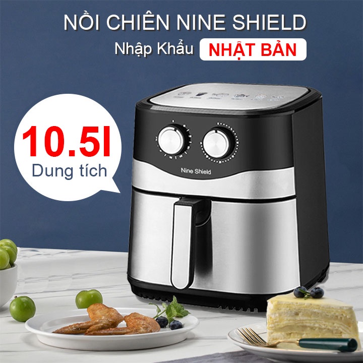 Nồi Chiên Không Dầu Chính Hãng Nine Shield - Dung tích 10,5l lít - Giảm 95% lượng mỡ thừa