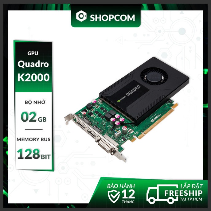 [BH 12 THÁNG 1 ĐỔI 1] Card màn hình Nvidia Quadro K2000 - 2G DDR5 128Bit linh kiện chính hãng Shopcom