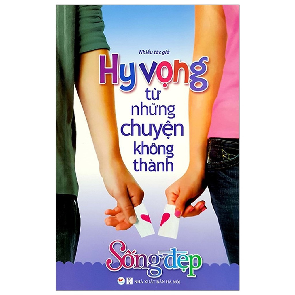 Sách - Tủ Sách Sống Đẹp - Hy Vọng Từ Những Chuyện Không Thành