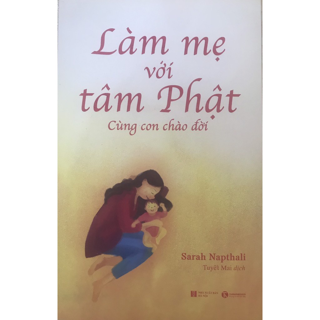 Sách - Làm mẹ với tâm Phật: Cùng con chào đời Tặng Bookmark