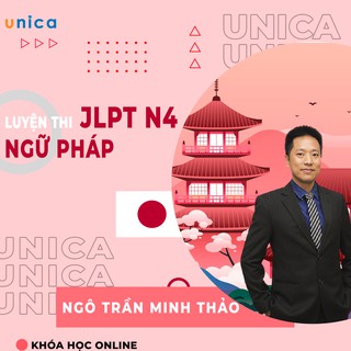 Toàn quốc- [Evoucher] Khóa học Học Tiếng Nhật - Luyện Thi JLPT N4 Ngữ Pháp , Gv Thầy Minh Thảo [UNICA.VN]
