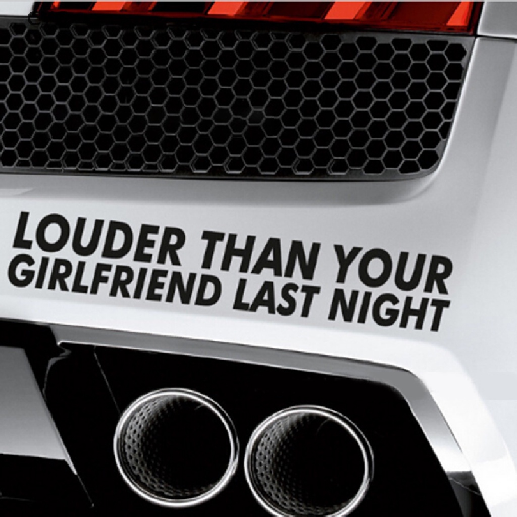 CYC LOUDER THAN YOUR GIRLFRIEND LAST NIGHT Car Vinyl Decal Sticker Window Waterproof CY