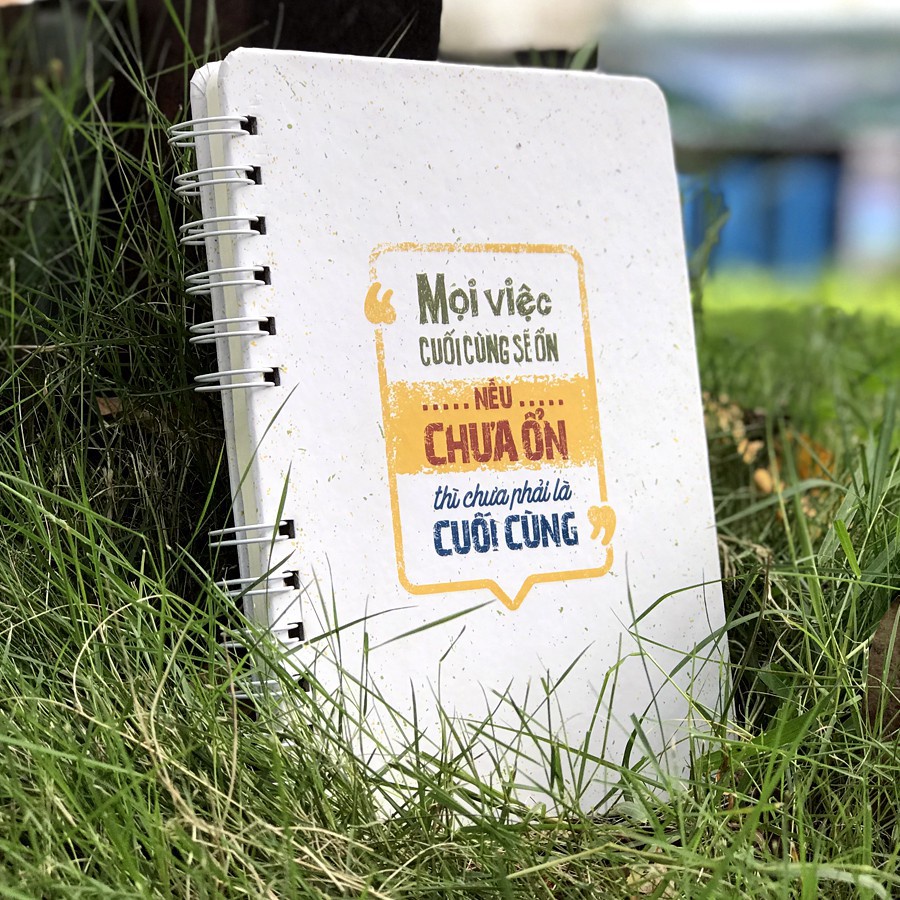 Sổ Tay/Notebook- Mọi Việc Cuối Cùng Sẽ Ổn, Nếu Chưa Ổn Thì Chưa Phải Là Cuối Cùng (Gáy Lò xo)