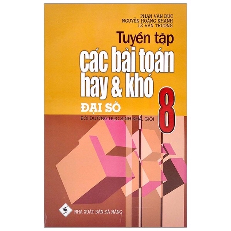 Sách - Tuyển tập các bài toán hay và khó Đại Số 8