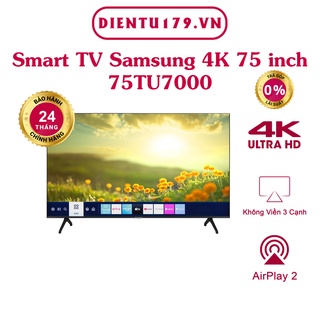 Smart tivi samsung 4k 75 inch 75tu7000