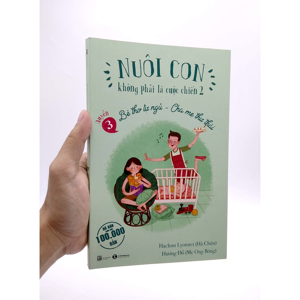 Sách Nuôi Con Không Phải Là Cuộc Chiến 2 - Bé Thơ Tự Ngủ, Cha Mẹ Thư Thái - Quyển 3 (Tái Bản 2021)