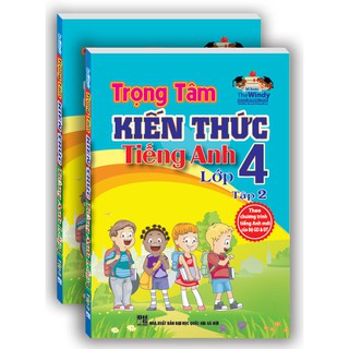 Trọng Tâm Kiến Thức Tiếng Anh Lớp 4 - Tập 2