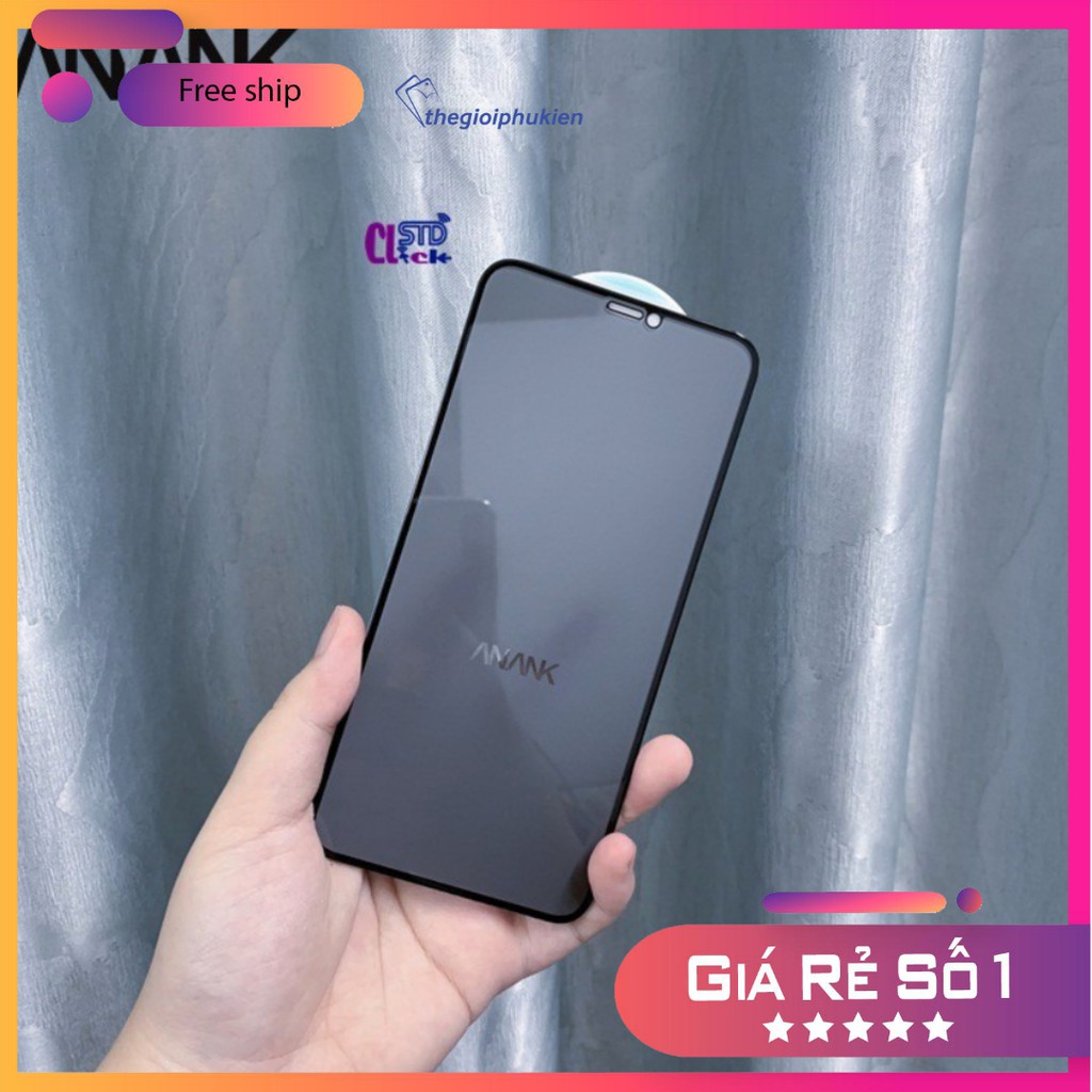 KÍNH CƯỜNG LỰC CHỐNG NHÌN TRỘM APPLE IPHONE 11 PRO MAX, 11 PRO, 11 , XS MAX, XS, XR, X 3D ANANK FULL CHÍNH HÃNG