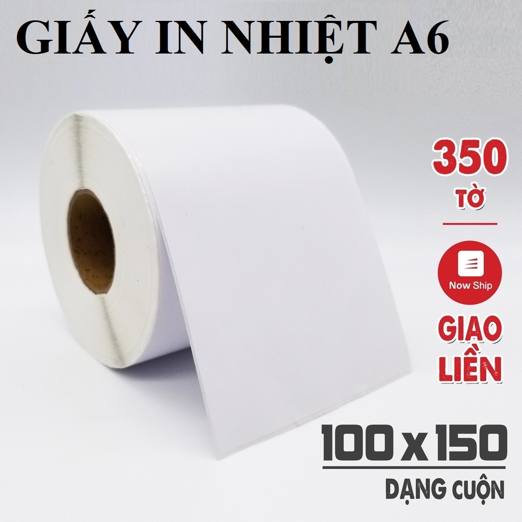 Giấy in Nhiệt, in đơn hàng khích thước 100 x 150mm Giấy in Nhiệt A6, Tem nhiệt 100 x 150mm Cuộn 350 Tờ