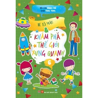 Bé Tô Màu Và Khám Phá Thế Giới Xung Quanh (Tập 6)