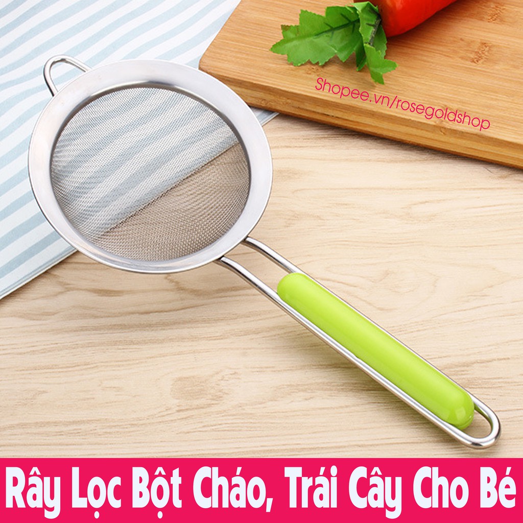 Rây Lọc Bột Cháo inox, Thức Ăn, Trái Cây Cho Bé Ăn Dặm LOẠI XỊN Cán Xanh Lọc Siêu Mịn